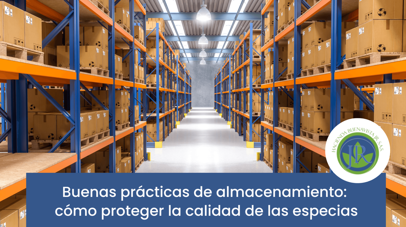 Buenas prácticas de almacenamiento de especias en una instalación organizada bajo controles HACCP